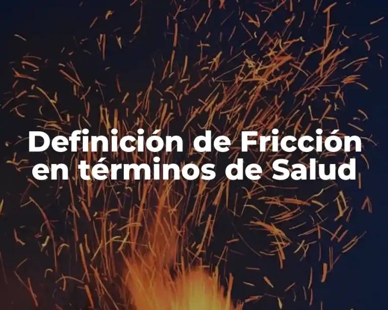 Definición de Fricción en términos de Salud