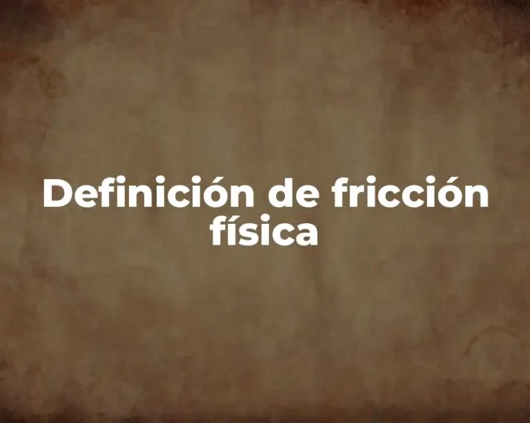 Definición de fricción física
