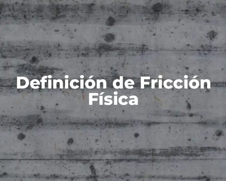 Definición de Fricción Física