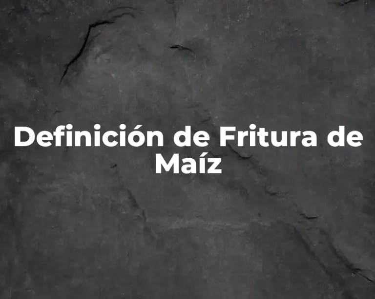Definición de Fritura de Maíz