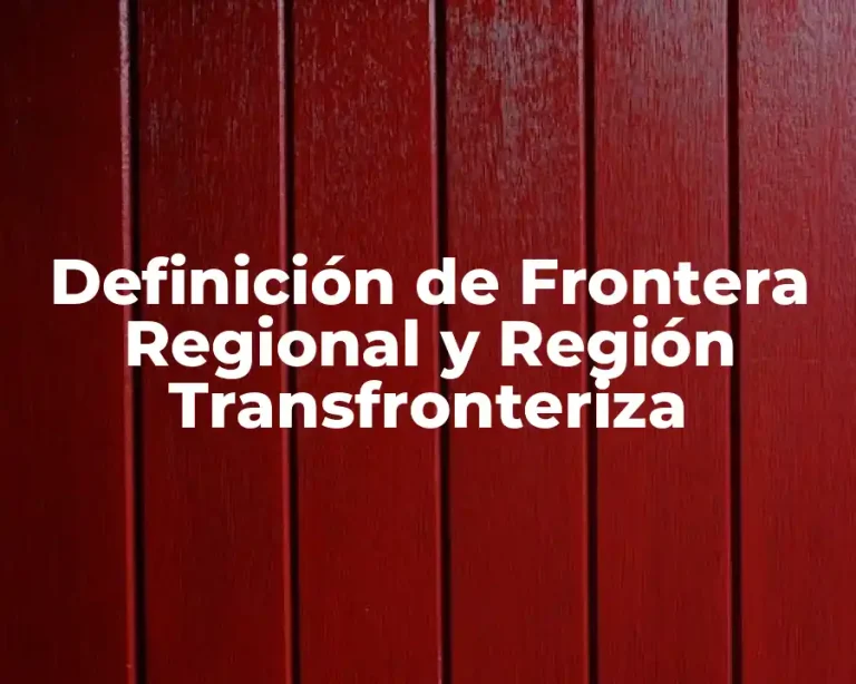 Definición de Frontera Regional y Región Transfronteriza