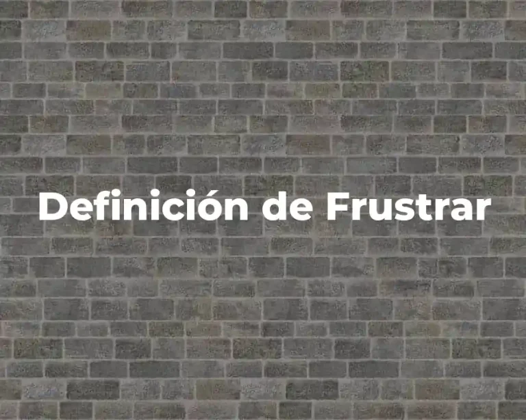 Definición de Frustrar