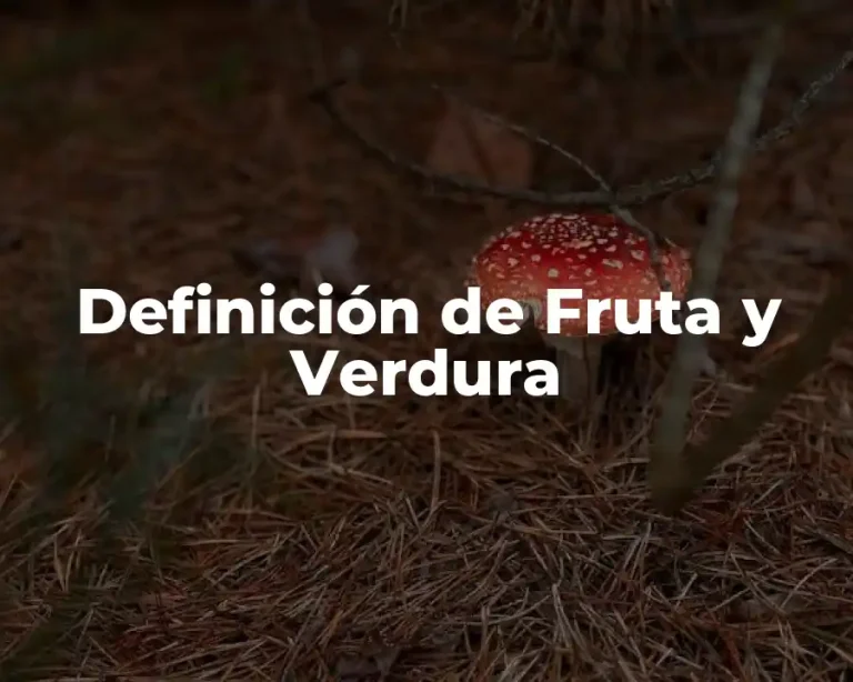 Definición de Fruta y Verdura