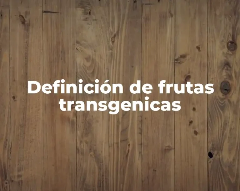 Definición de frutas transgenicas
