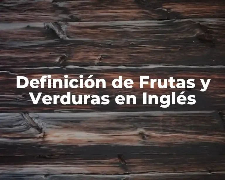 Definición de Frutas y Verduras en Inglés