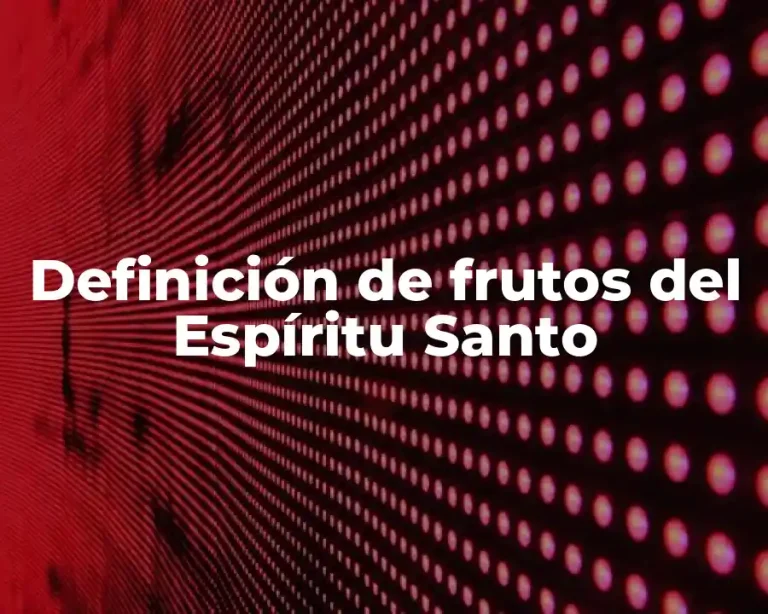 Definición de frutos del Espíritu Santo