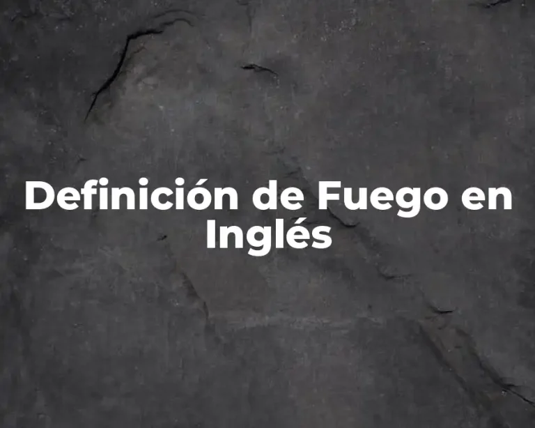 Definición de Fuego en Inglés
