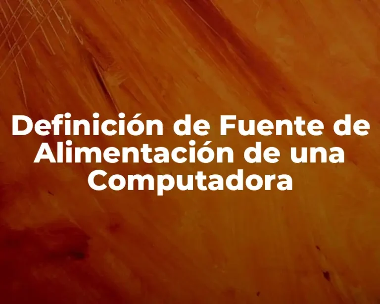 Definición de Fuente de Alimentación de una Computadora