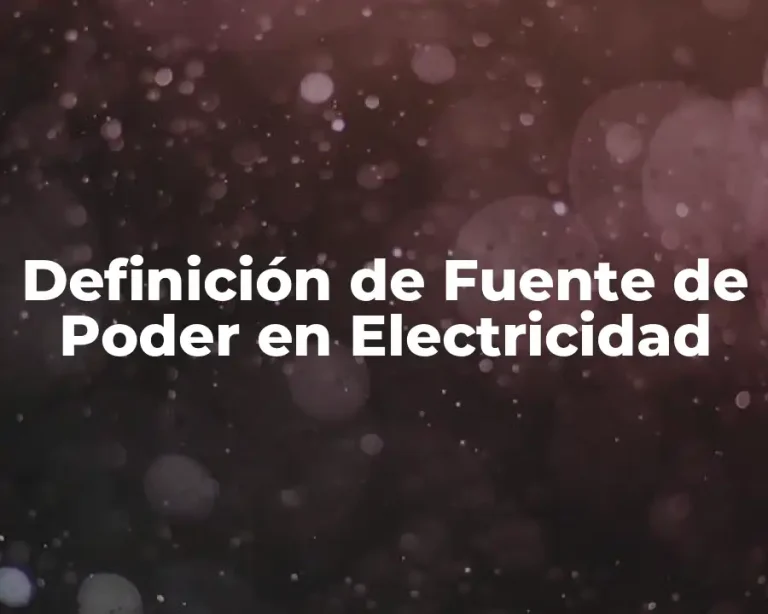 Definición de Fuente de Poder en Electricidad