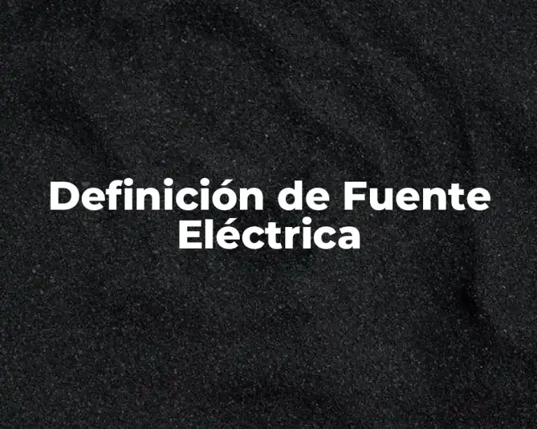Definición de Fuente Eléctrica