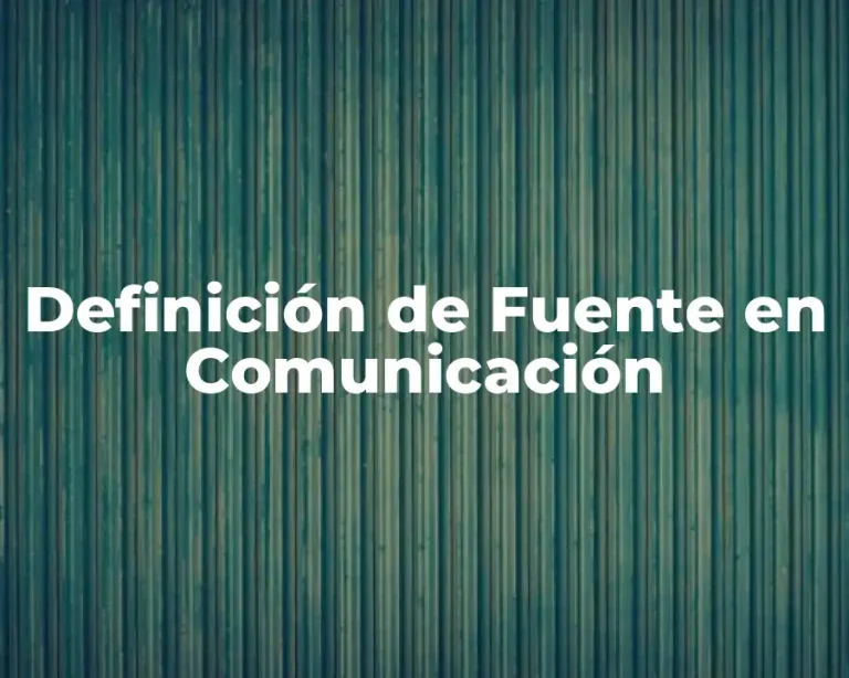Definición de Fuente en Comunicación