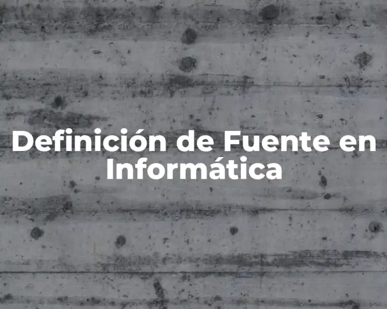 Definición de Fuente en Informática