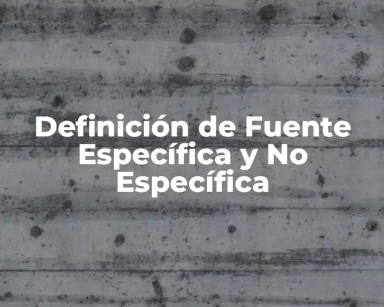 Definición de Fuente Específica y No Específica