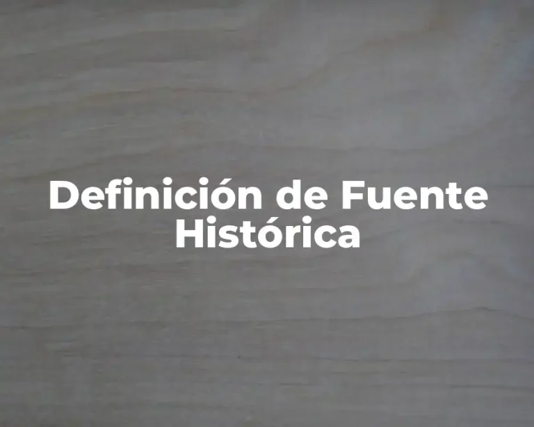 Definición de Fuente Histórica