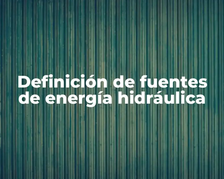 Definición de fuentes de energía hidráulica