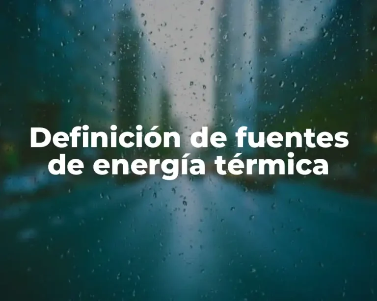Definición de fuentes de energía térmica