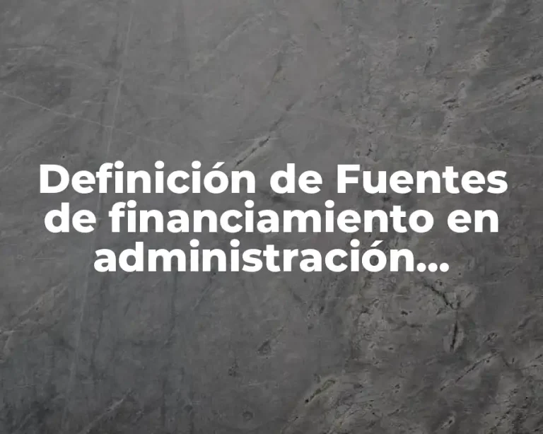 Definición de Fuentes de financiamiento en administración financiera