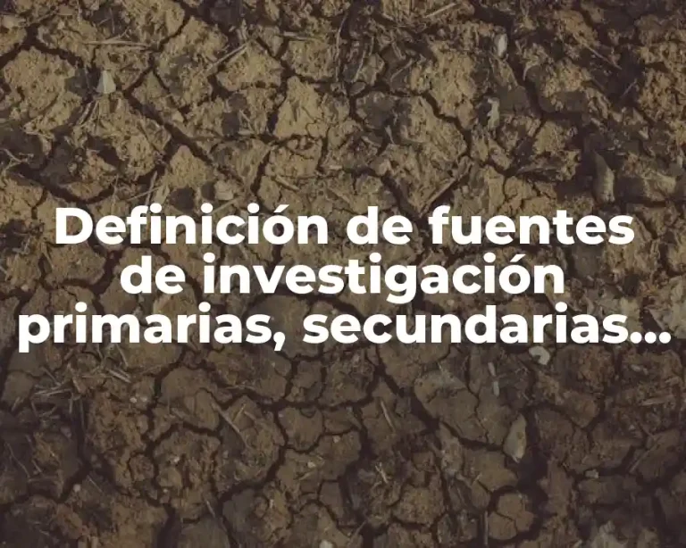 Definición de fuentes de investigación primarias, secundarias y terciarias