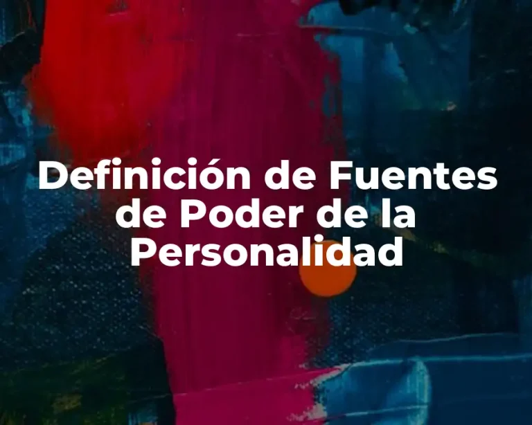 Definición de Fuentes de Poder de la Personalidad