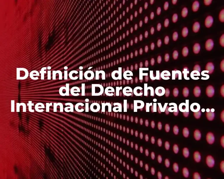Definición de Fuentes del Derecho Internacional Privado Verdross