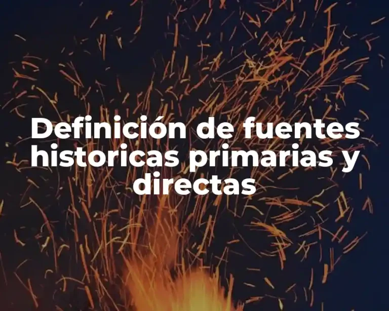 Definición de fuentes historicas primarias y directas