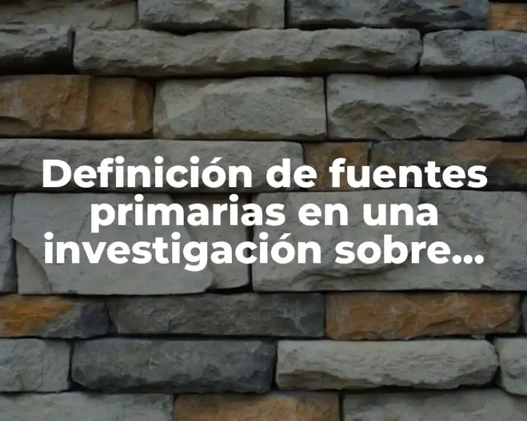 Definición de fuentes primarias en una investigación sobre alimentos