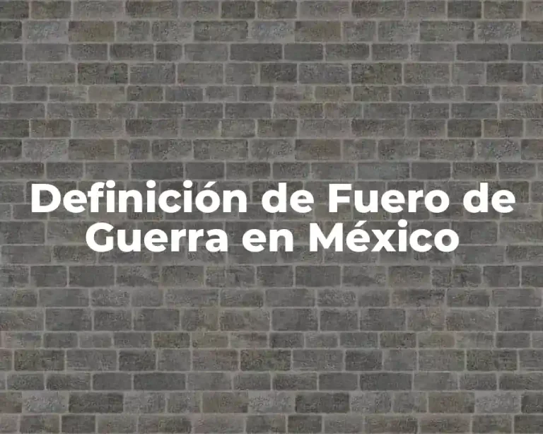 Definición de Fuero de Guerra en México