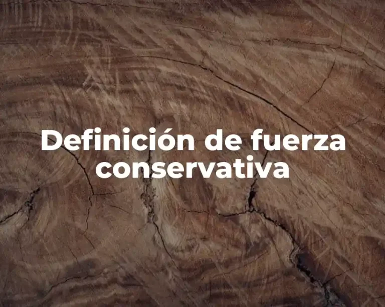 Definición de fuerza conservativa