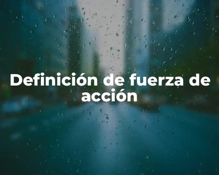 Definición de fuerza de acción
