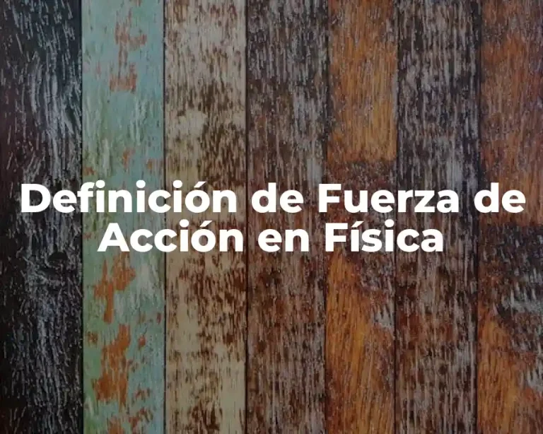 Definición de Fuerza de Acción en Física