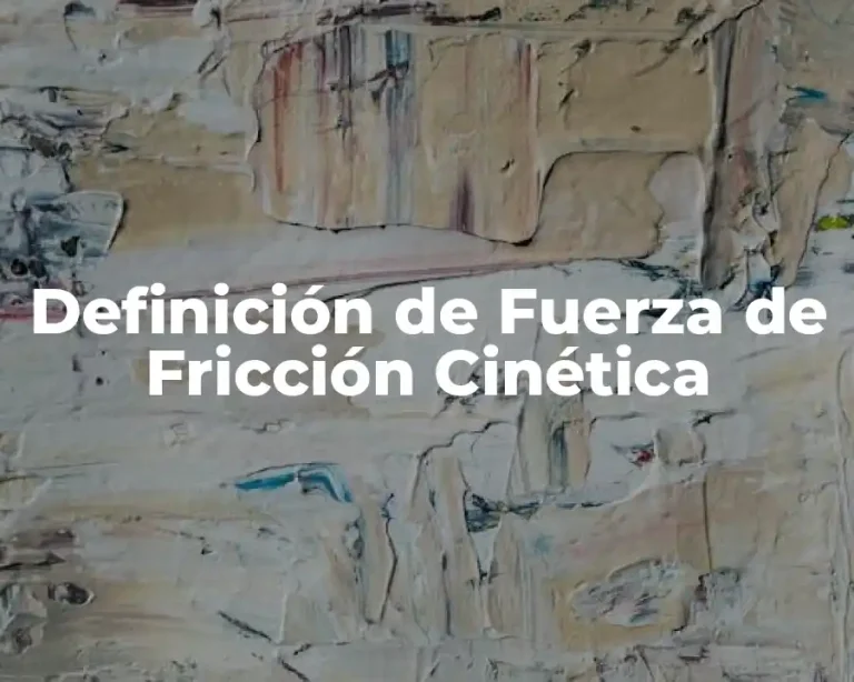 Definición de Fuerza de Fricción Cinética
