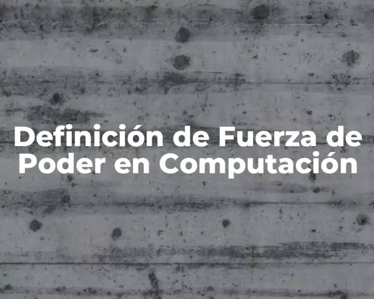 Definición de Fuerza de Poder en Computación