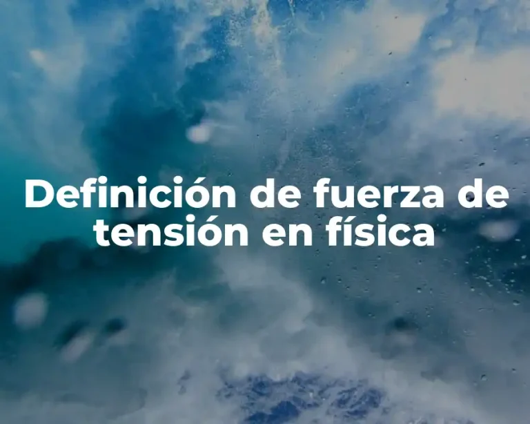 Definición de fuerza de tensión en física