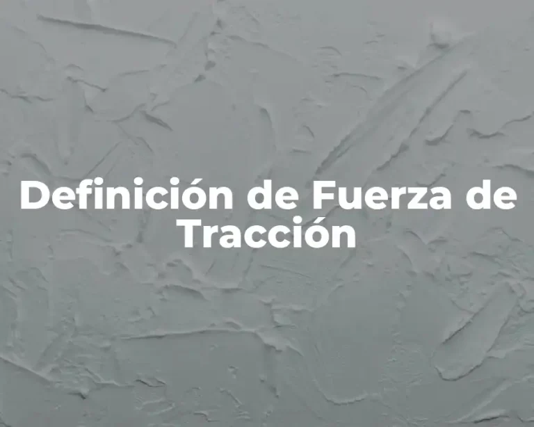 Definición de Fuerza de Tracción