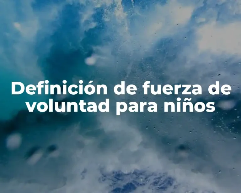 Definición de fuerza de voluntad para niños