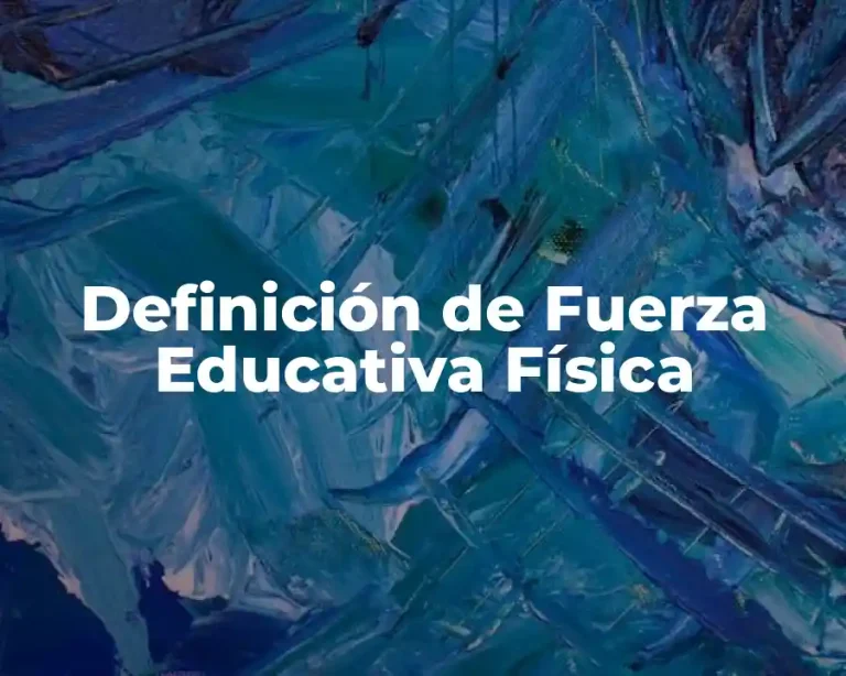 Definición de Fuerza Educativa Física