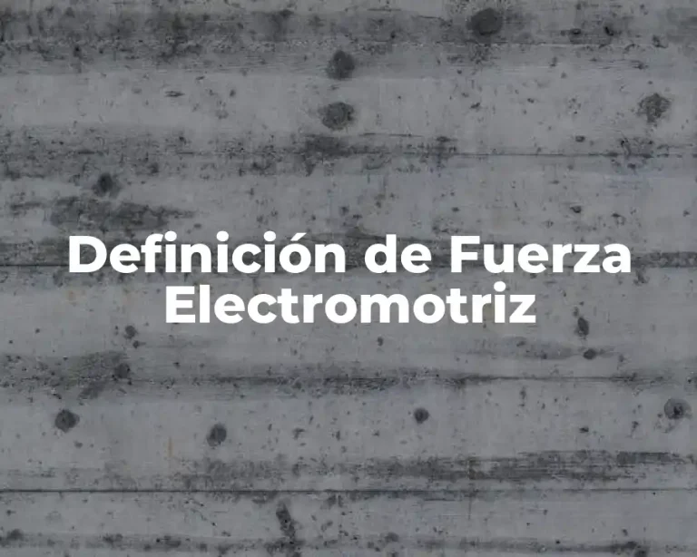 Definición de Fuerza Electromotriz
