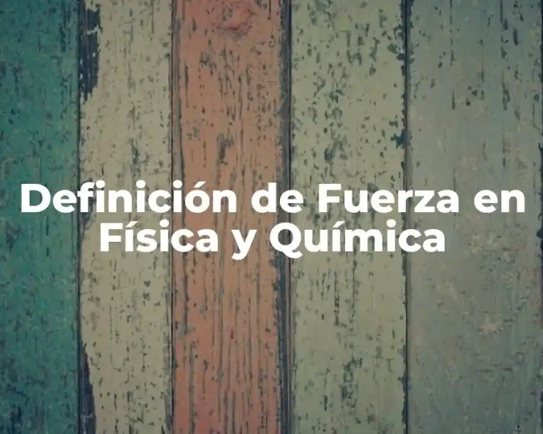Definición de Fuerza en Física y Química
