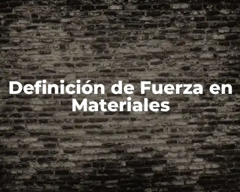 Definición de Fuerza en Materiales