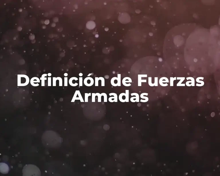 Definición de Fuerzas Armadas