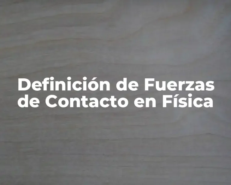 Definición de Fuerzas de Contacto en Física