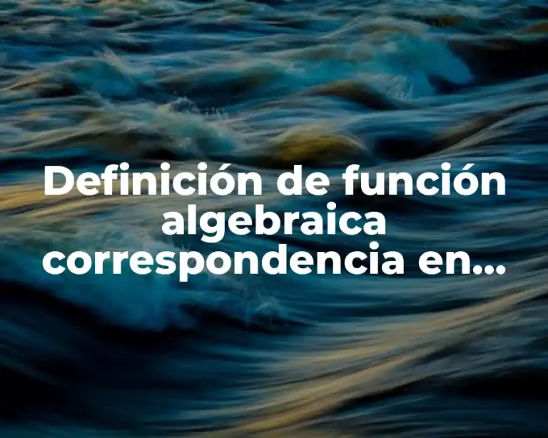 Definición de función algebraica correspondencia en matemáticas