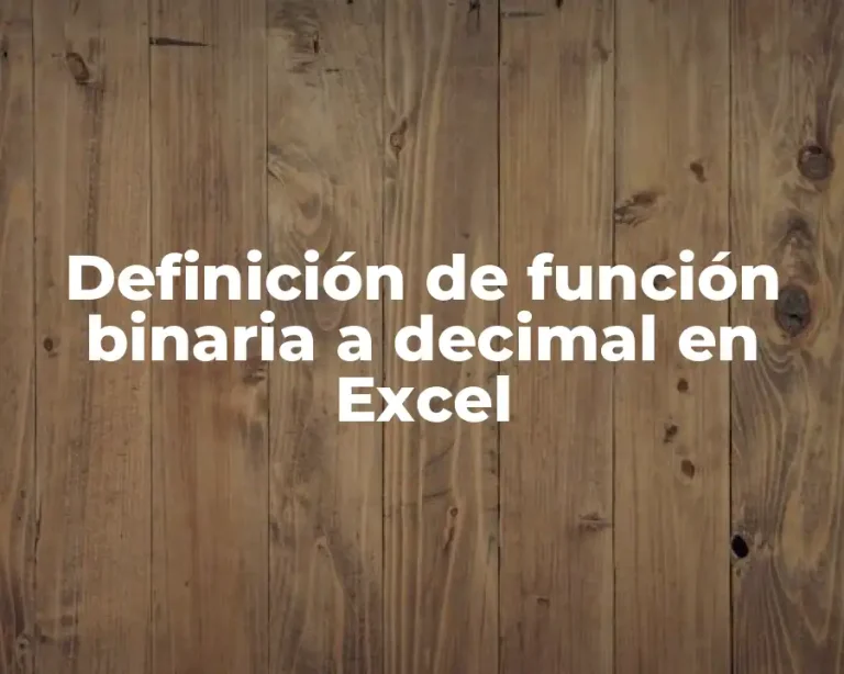 Definición de función binaria a decimal en Excel