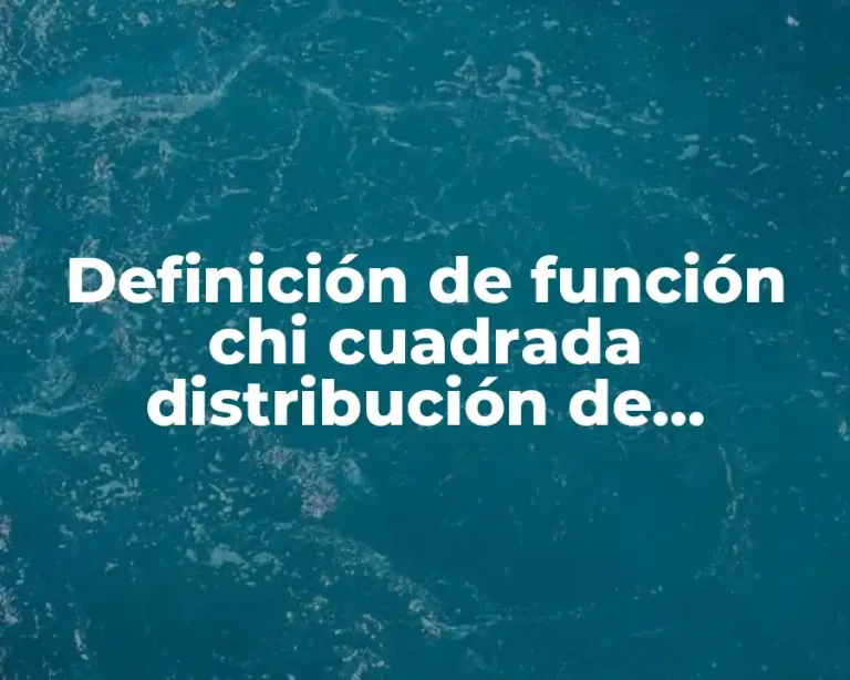 Definición de función chi cuadrada distribución de probabilidades