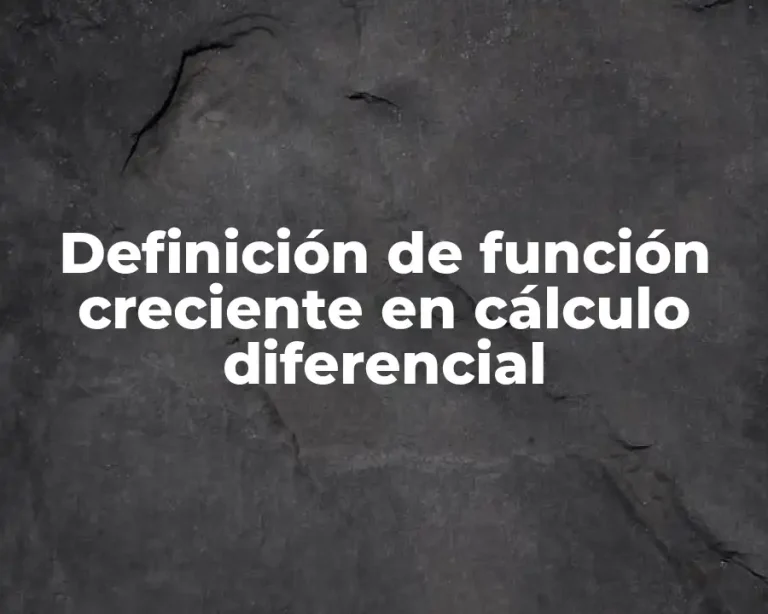 Definición de función creciente en cálculo diferencial