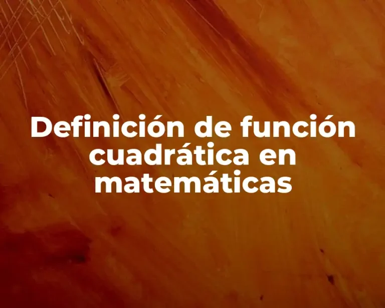 Definición de función cuadrática en matemáticas