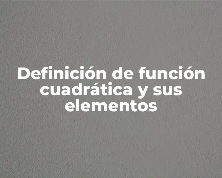 Definición de función cuadrática y sus elementos