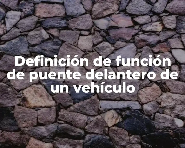 Definición de función de puente delantero de un vehículo