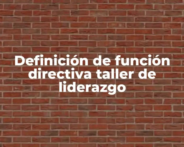 Definición de función directiva taller de liderazgo