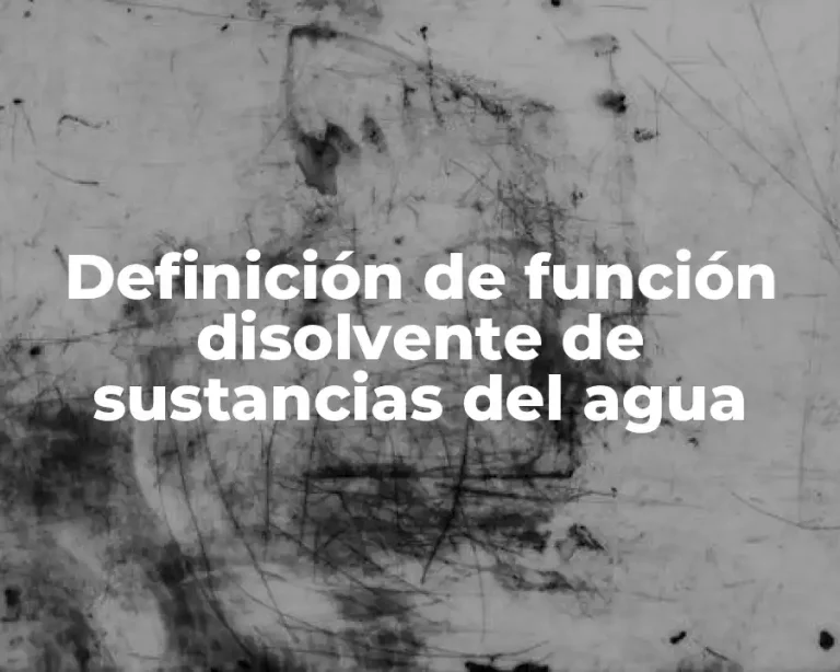 Definición de función disolvente de sustancias del agua